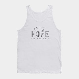 Optimistic Vibes - Let's Hope for the Best Tank Top